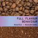 Roast Level for Black tasting note for Full Flavour Behaviour Nº 2025 Coffee Product - Roasted Medium/Dark