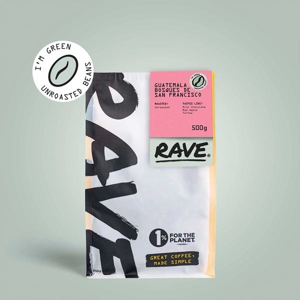 A 500g bag of Guatemala Bosques de San Francisco Green Coffee Beans from RAVE COFFEE features pastel packaging, bold text, a 1% for the Planet badge, and an "Im Green Unroasted Beans" sticker—ideal for home roasting enthusiasts.