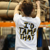 I’d Tamp That | T-Shirt