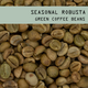 Seasonal Robusta Green Coffee Beans