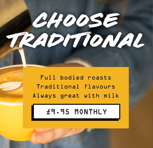 A person pours milk into a yellow cup with latte art. Overlaid text: CHOOSE TRADITIONAL. Roastery’s Choice Traditional by RAVE COFFEE—full-bodied, traditional flavours, perfect with milk. Subscribe for just £9.95/month.